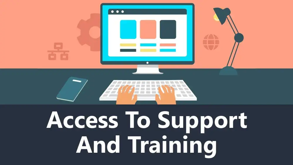 Access to Support and Training