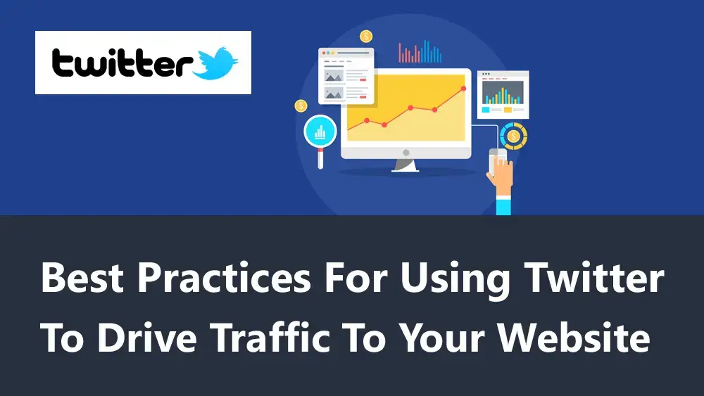 Best Practices for Using Twitter to Drive Traffic to Your Website