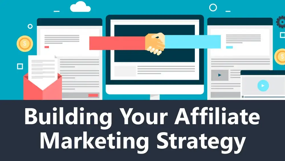 Building Your Affiliate Marketing Strategy