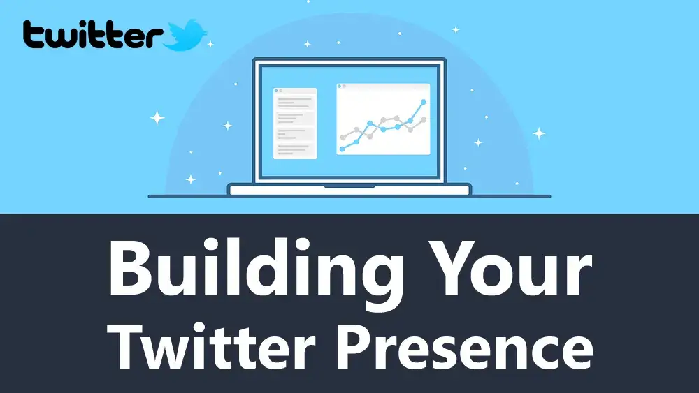 Building Your Twitter Presence