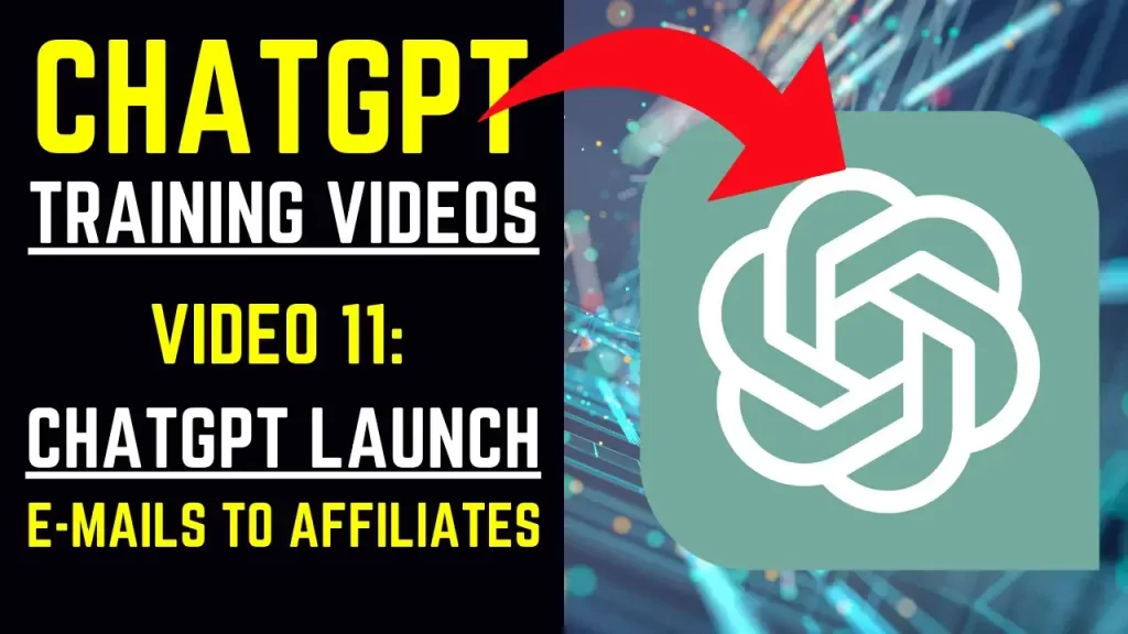 ChatGPT Training Videos - Video 11 ChatGPT Launch E-Mails to Affiliates