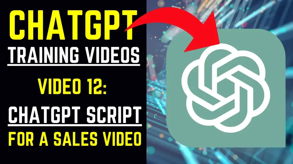 ChatGPT Training Videos - Video 12 ChatGPT Script for a Sales Video (1)