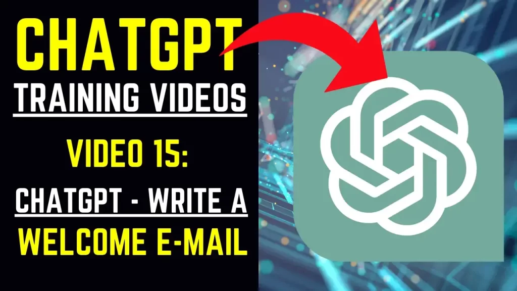 ChatGPT Training Videos - Video 15 ChatGPT - Write a Welcome E-Mail