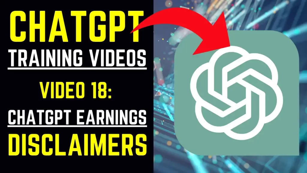 ChatGPT Training Videos - Video 18 ChatGPT Earnings Disclaimers