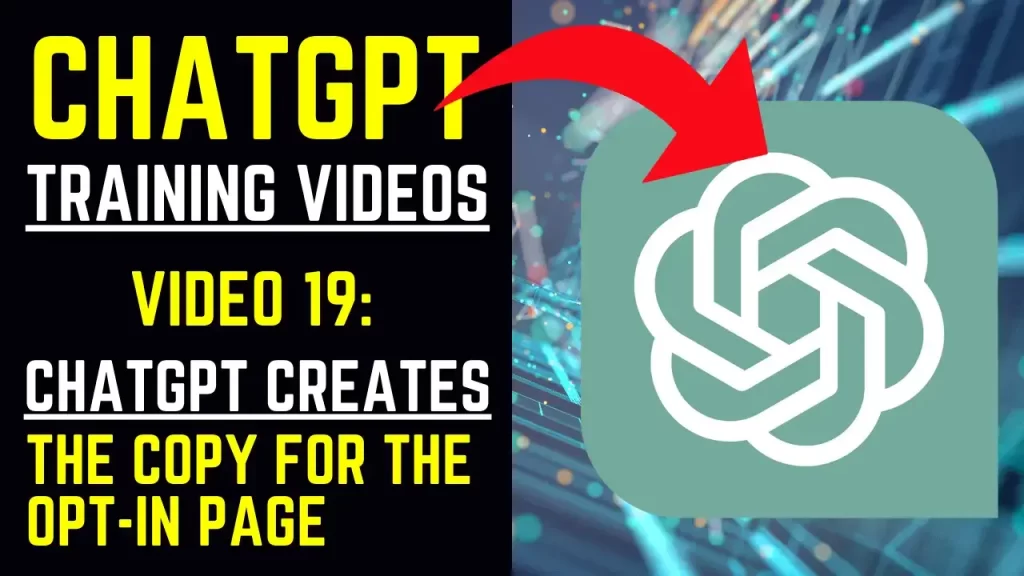 ChatGPT Training Videos - Video 19 ChatGPT Creates the Copy for the Opt-In Page