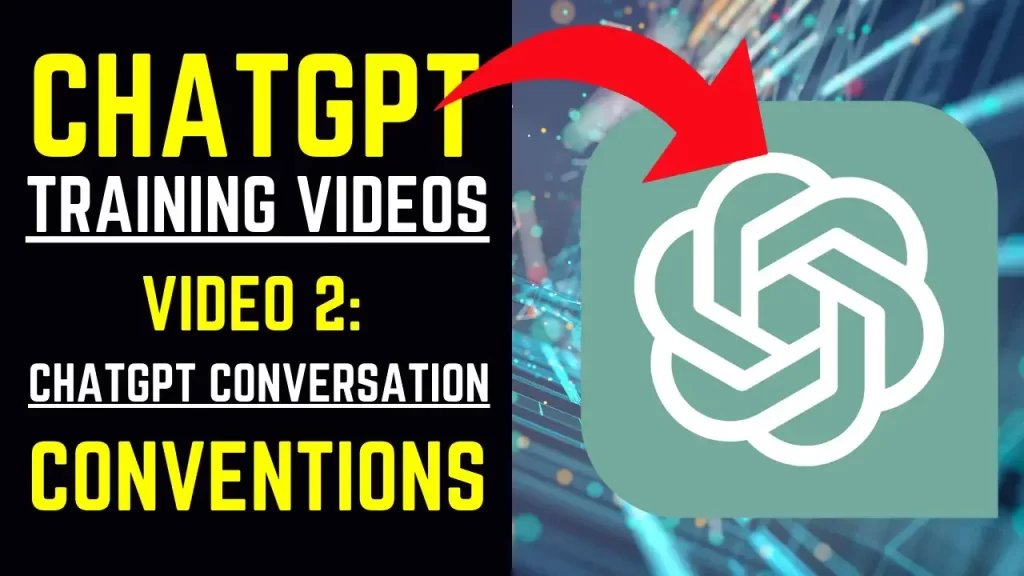 ChatGPT Training Videos - Video 2 ChatGPT Conversation Conventions