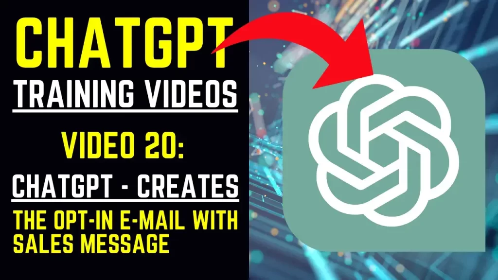 ChatGPT Training Videos - Video 20 ChatGPT - Creates the Opt-In E-Mail with Sales Message