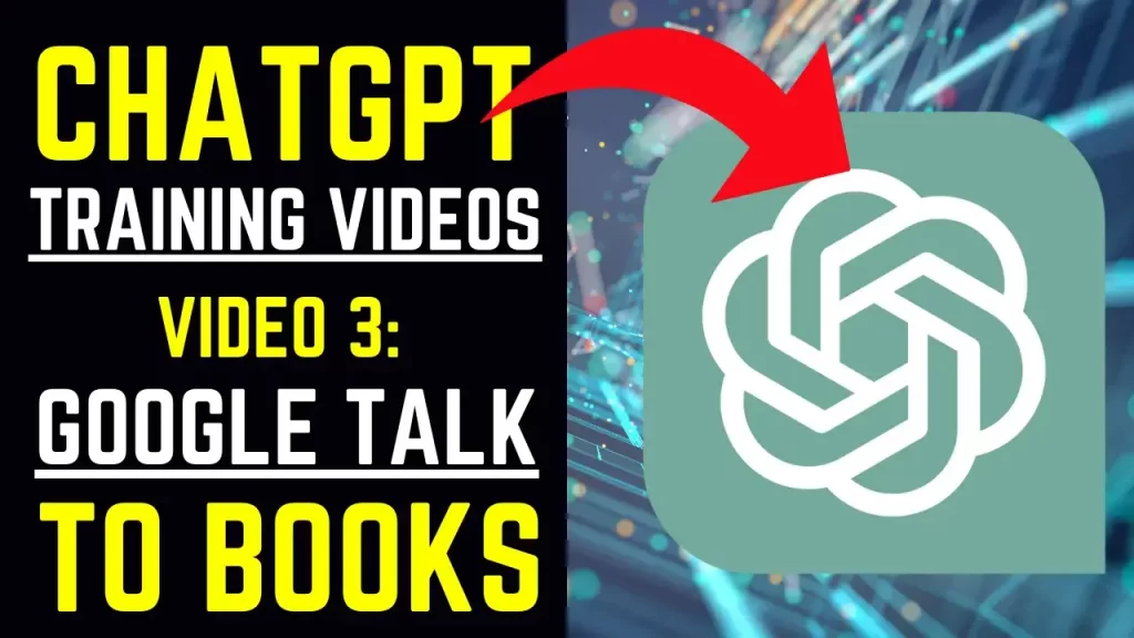 ChatGPT Training Videos - Video 3 Google Talk To Books