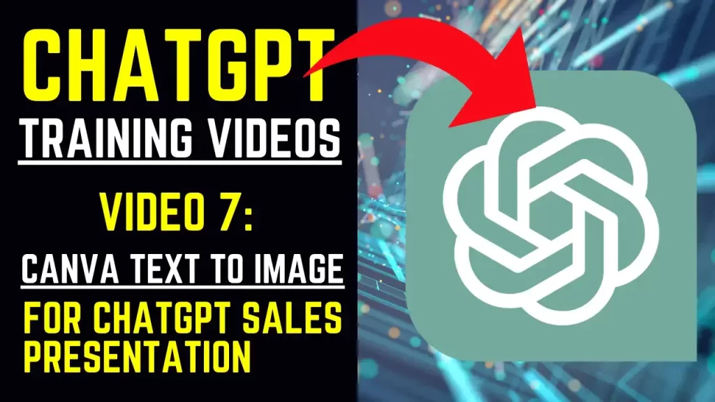 ChatGPT Training Videos - Video 7 Canva Text to Image for ChatGPT Sales Presentation