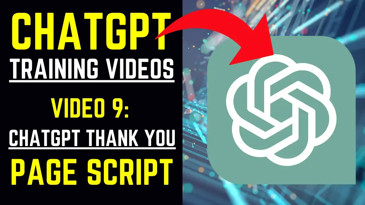 ChatGPT Training Videos - Video 9 ChatGPT Thank You Page Script