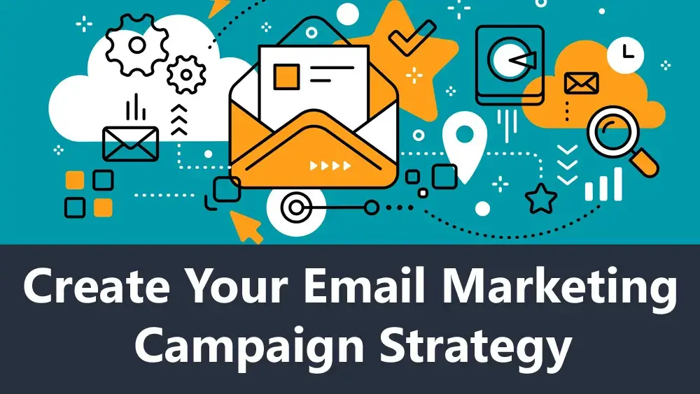 Create Your Email Marketing Campaign Strategy