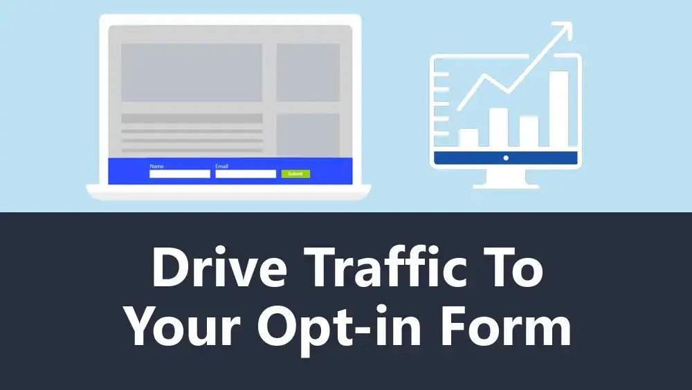 Drive Traffic to Your Opt-in Form