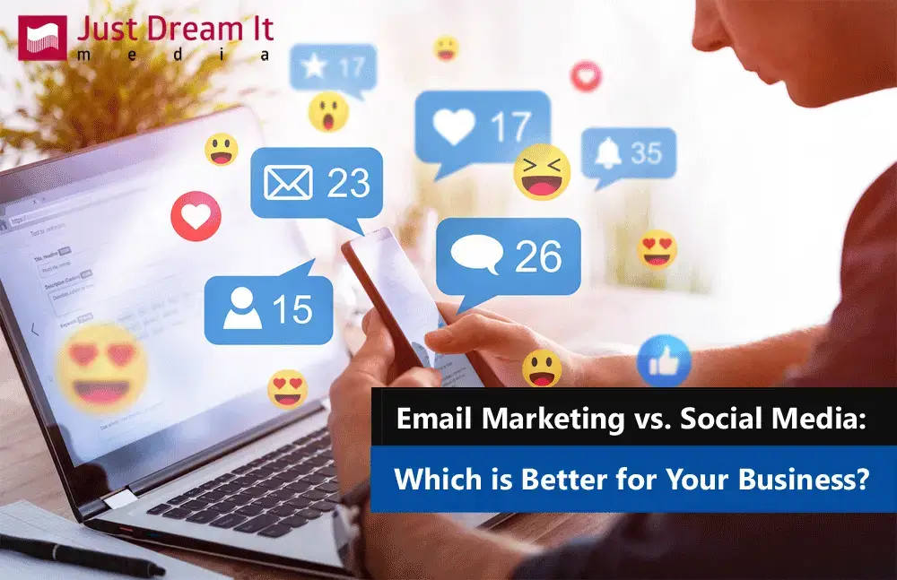 Email Marketing vs. Social Media: Which is Better for Your Business?