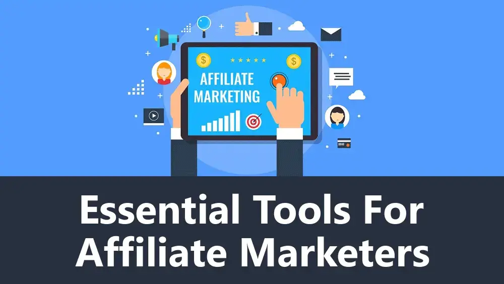 Essential Tools for Affiliate Marketers