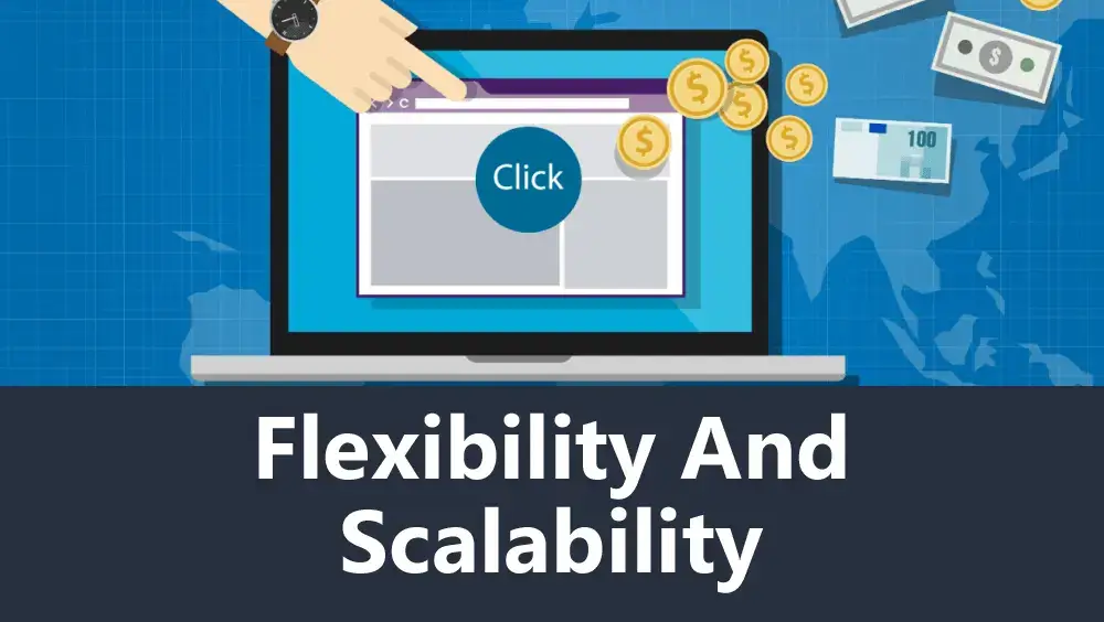 Flexibility and Scalability