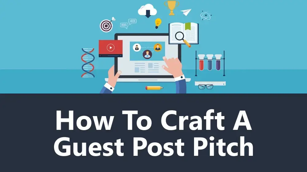 How To Craft A Guest Post Pitch