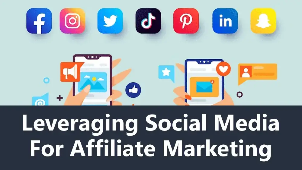 Leveraging Social Media for Affiliate Marketing