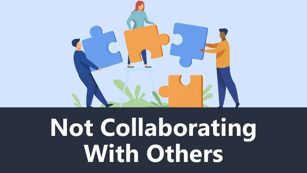 Not Collaborating with Others
