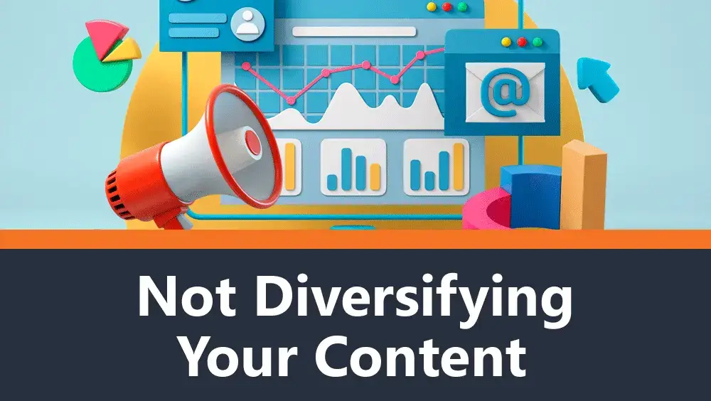 Not Diversifying Your Content