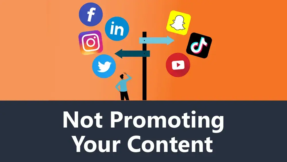 Not Promoting Your Content