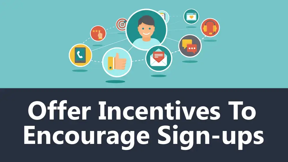 Offer Incentives to Encourage Sign-ups