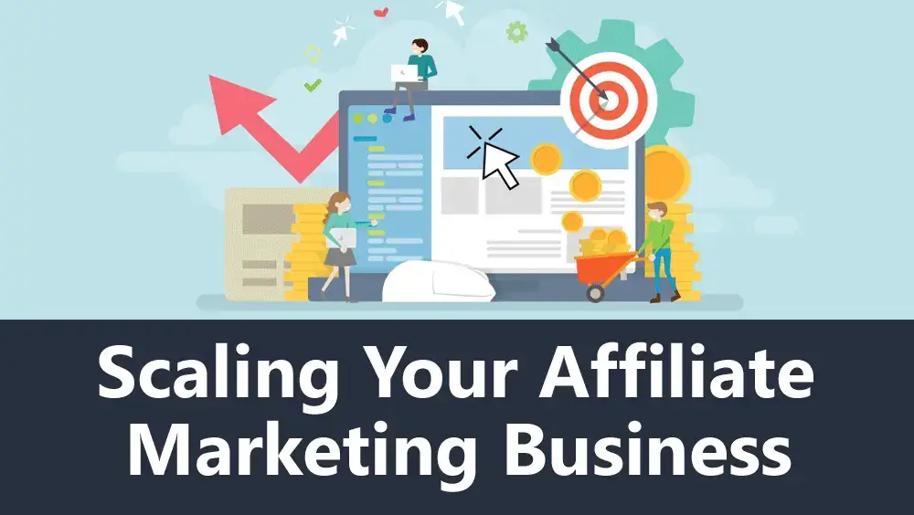 Scaling Your Affiliate Marketing Business
