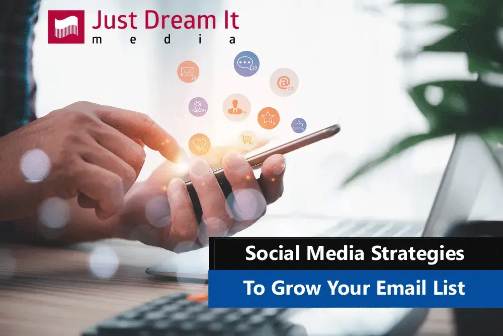 Social Media Strategies To Grow Your Email List