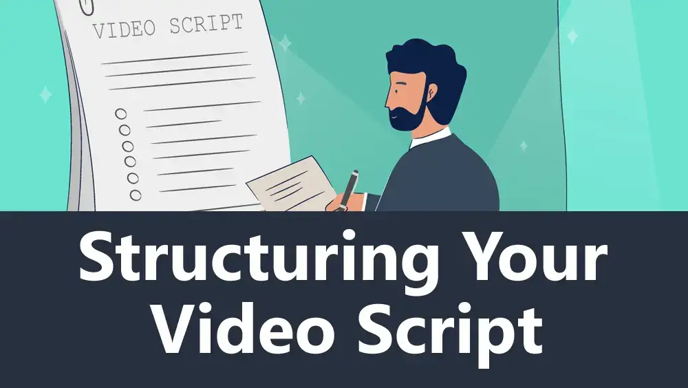 Structuring Your Video Script