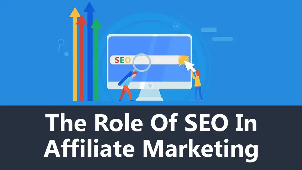 The Role of SEO in Affiliate Marketing