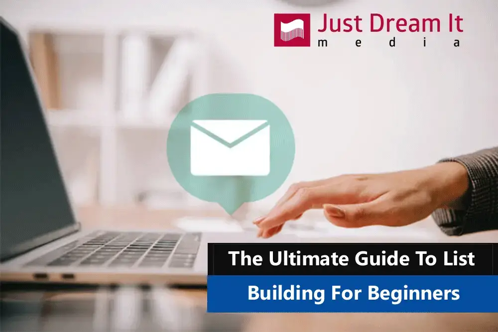 The Ultimate Guide To List Building For Beginners