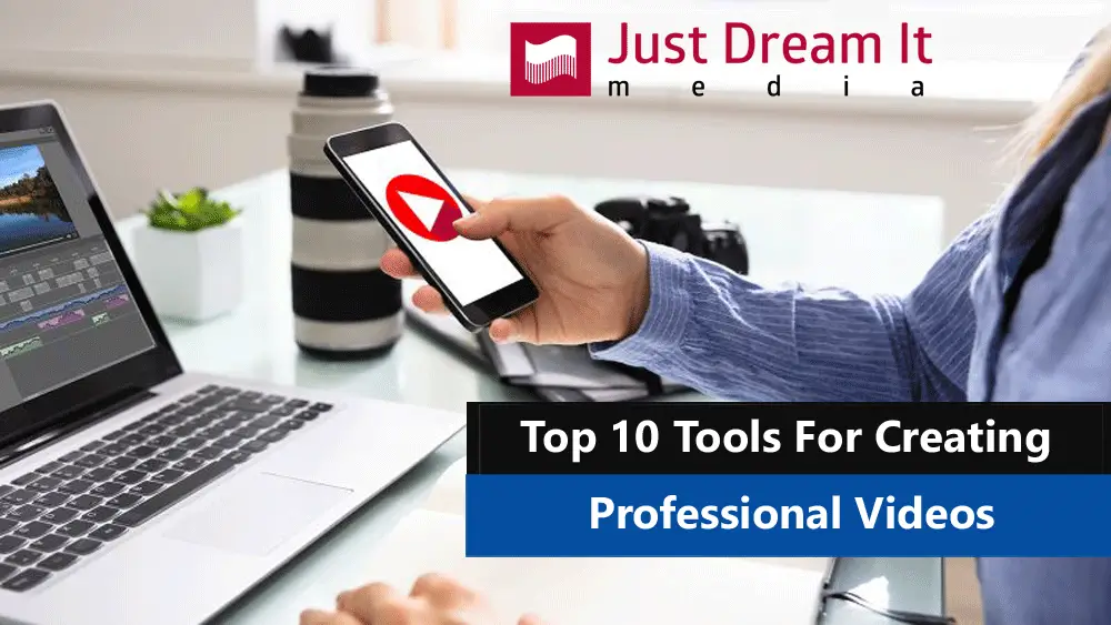 Top 10 Tools For Creating Professional Videos