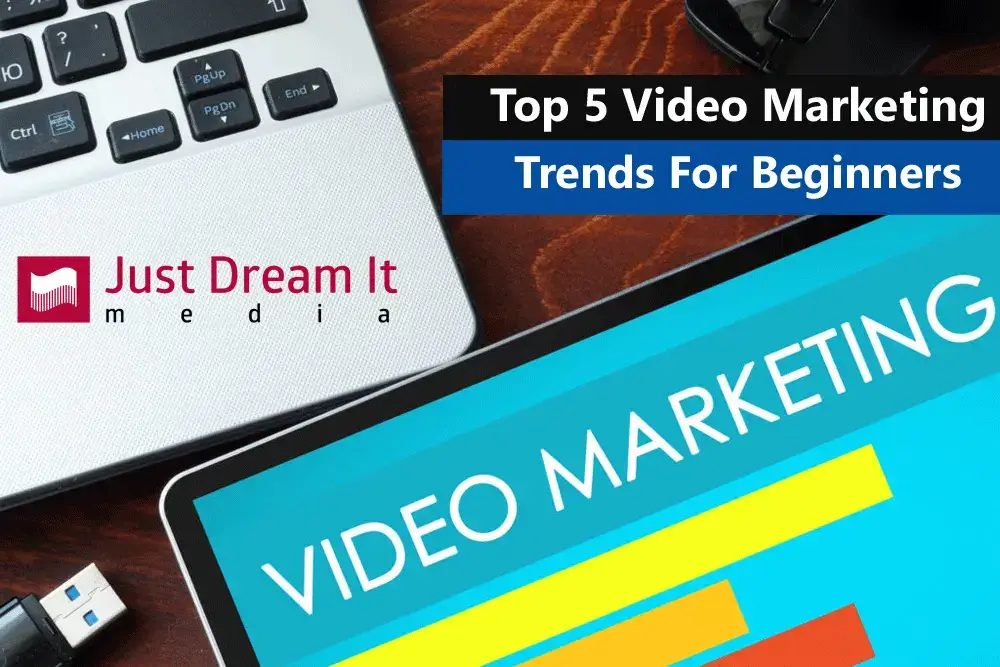 Top 5 Video Marketing Trends For Beginners