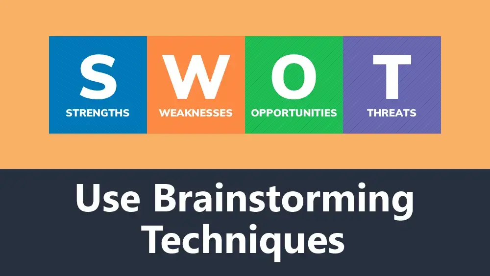 Use Brainstorming Techniques