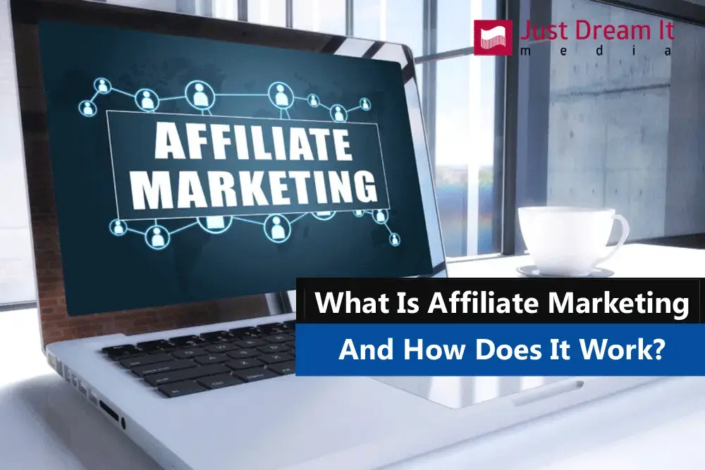 What Is Affiliate Marketing And How Does It Work