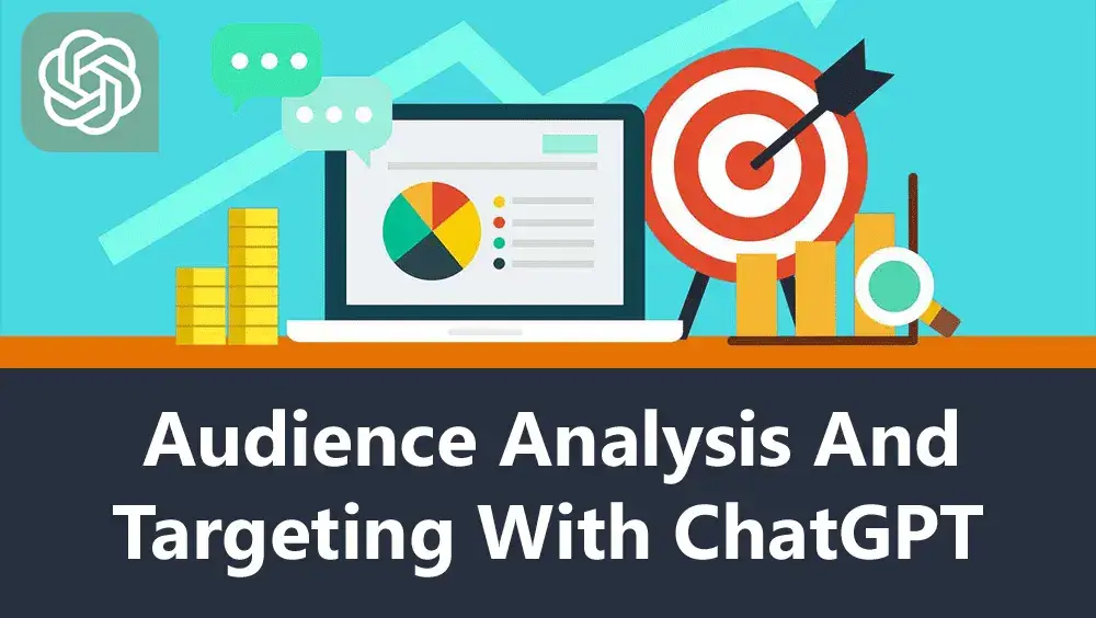 Audience Analysis And Targeting With ChatGPT