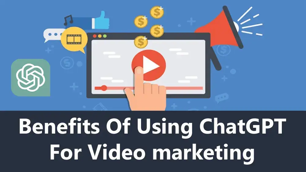 Benefits of using ChatGPT for video marketing