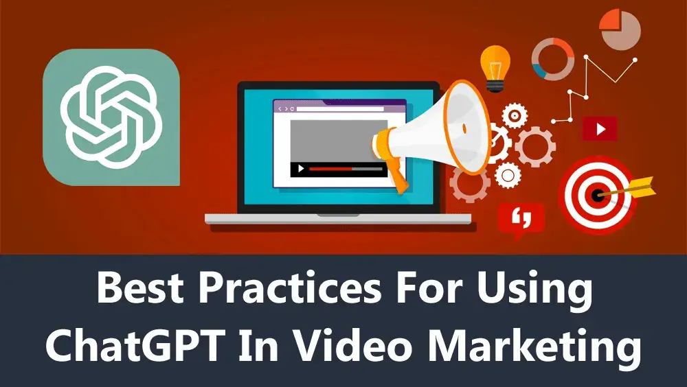 Best practices for using ChatGPT in video marketing