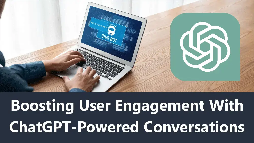 Boosting User Engagement with ChatGPT-Powered Conversations