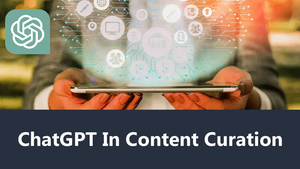 ChatGPT in Content Curation