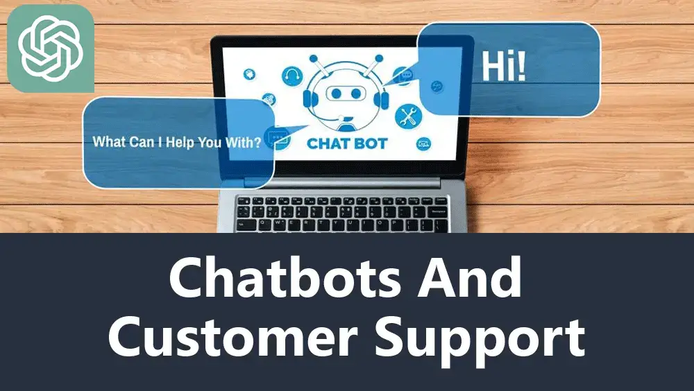 Chatbots And Customer Support With ChatGPT