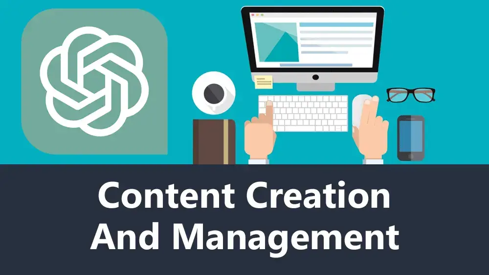 Content Creation And Management With ChatGPT