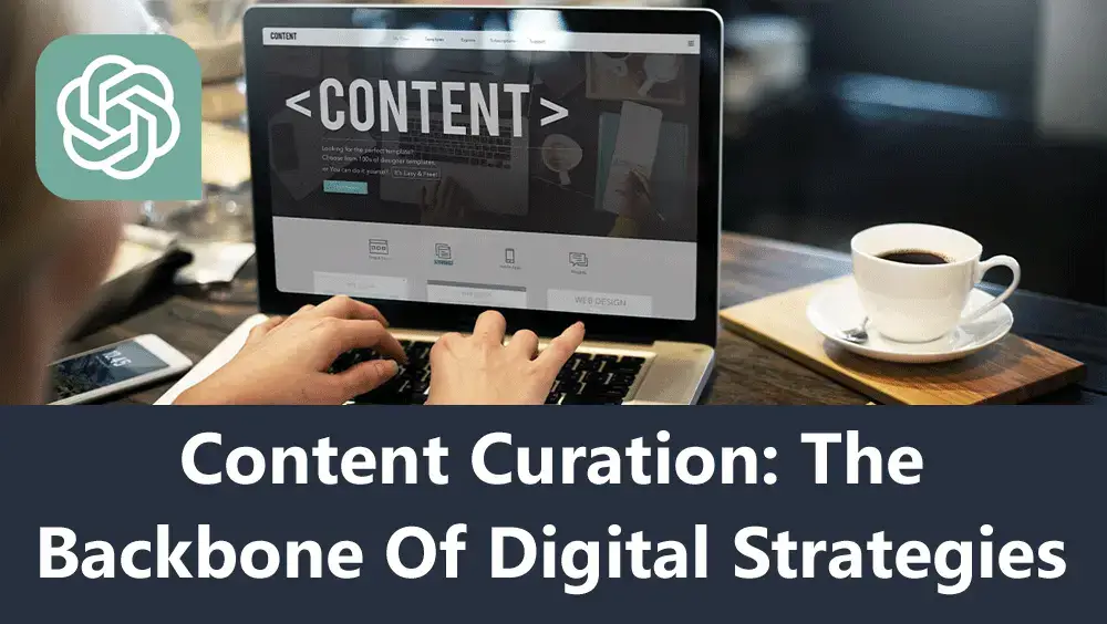 Content Curation: The Backbone of Digital Strategies