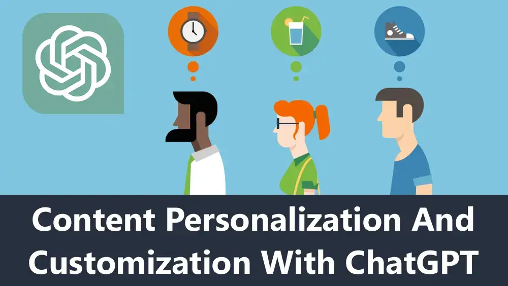 Content Personalization and Customization With ChatGPT