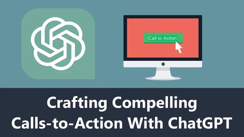 Crafting Compelling Calls-to-Action With ChatGPT