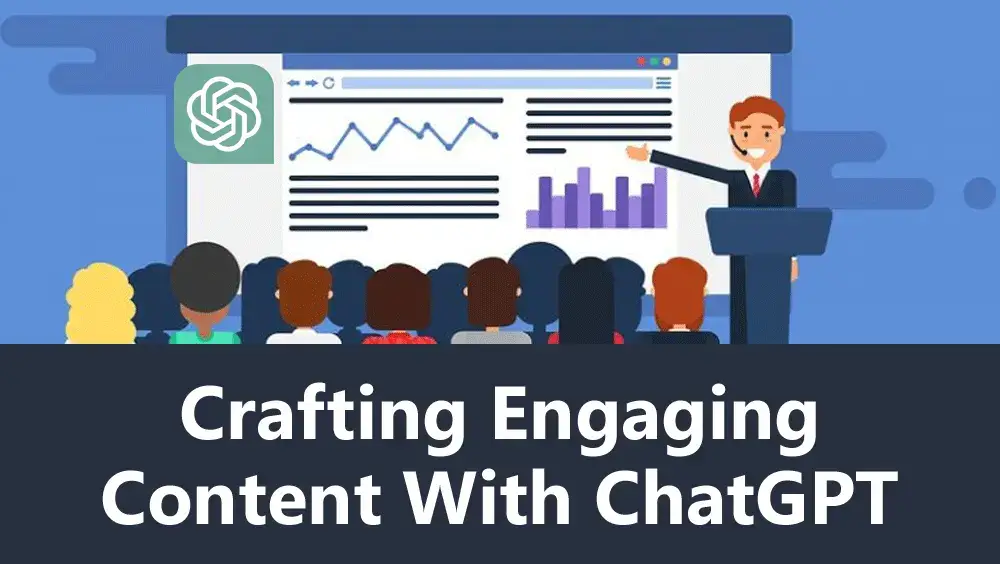 Crafting Engaging Content with ChatGPT