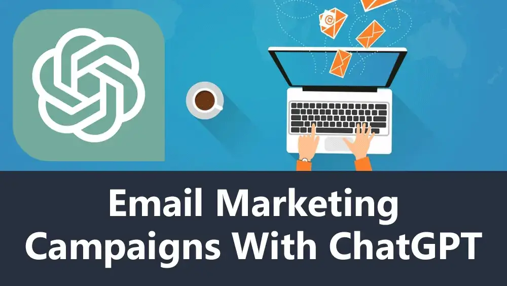 Email Marketing Campaigns With ChatGPT