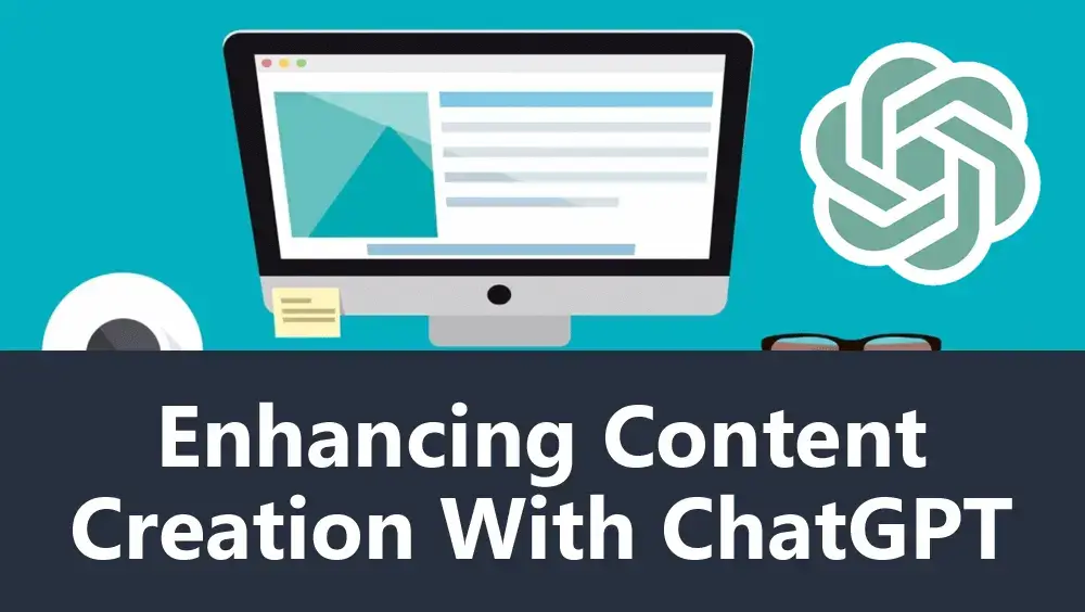 Enhancing Content Creation With ChatGPT
