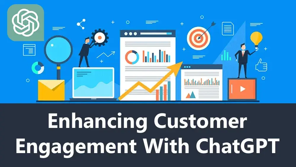 Enhancing Customer Engagement with ChatGPT