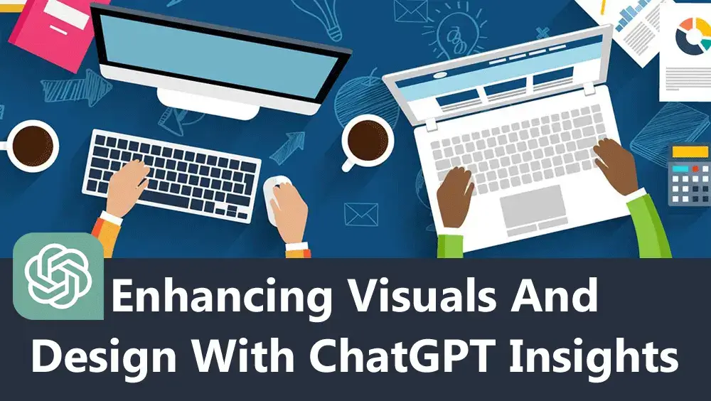 Enhancing Visuals and Design with ChatGPT Insights