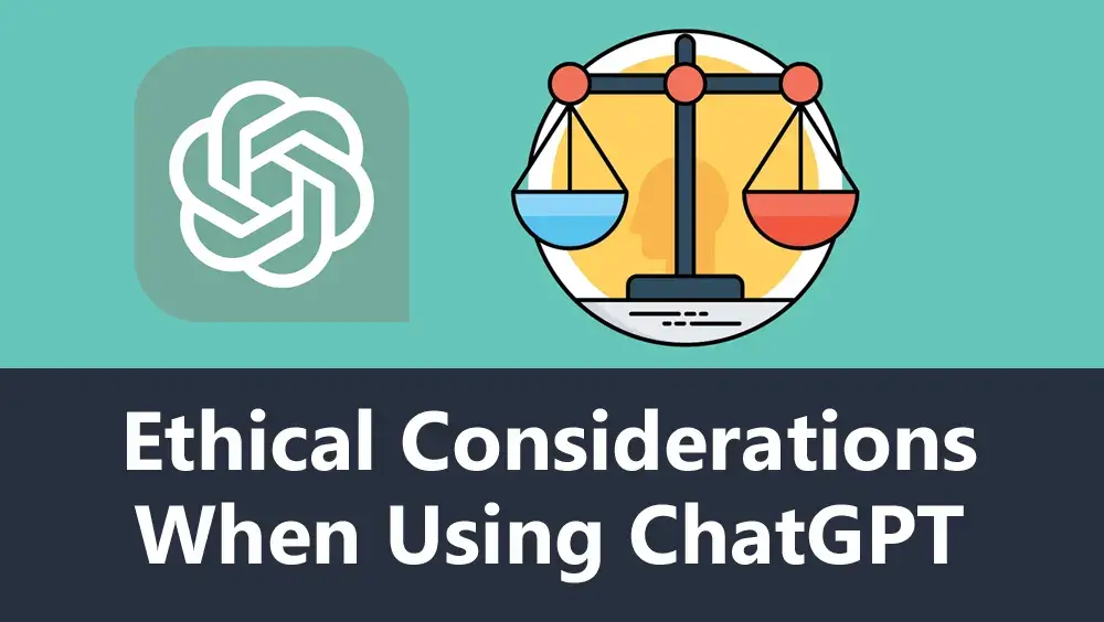 Ethical Considerations When Using ChatGPT